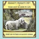 Higglety Pigglety Pop!: Or There Must Be