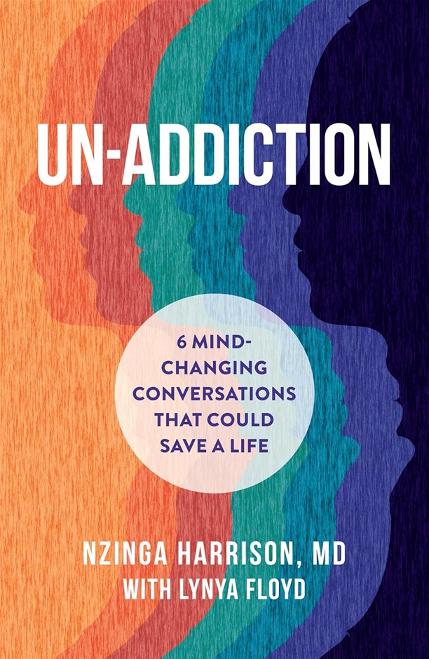 UN-ADDICTION: 6 Mind-Changing Conversations That Could Save a Life