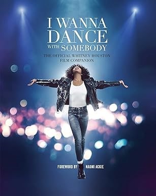 WELDON OWEN I Wanna Dance with Somebody: The Official Whitney Houston Film