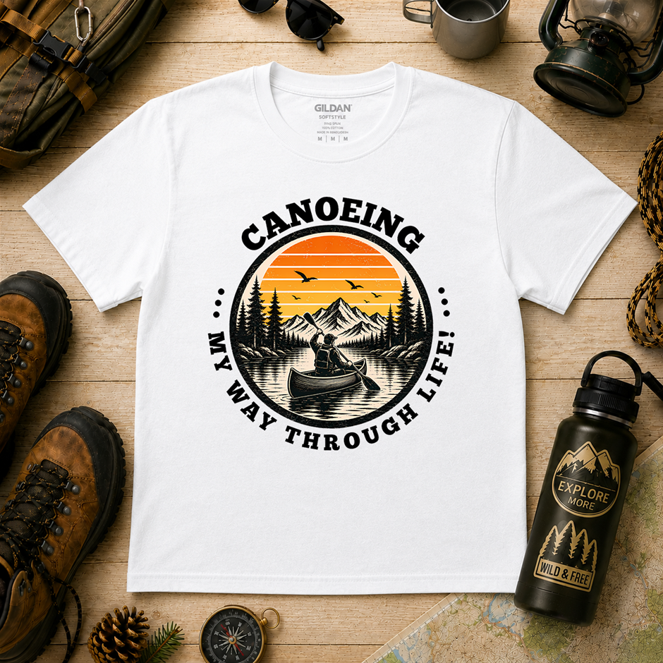 "Canoeing My Way Through Life T-Shirt!" Outdoor's Adventure - Xlarge