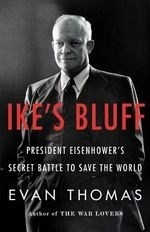 Ike's Bluff: President Eisenhower's Secr