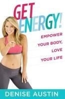 Get Energy!: Empower Your Body, Love You