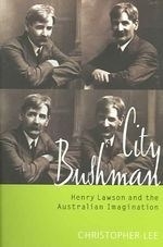 City Bushman: Henry Lawson and the Austr