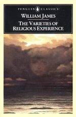 The Varieties of Religious Experience: A