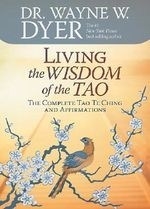 Living the Wisdom of the Tao: The Comple