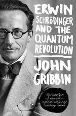 Erwin Schrodinger and the Quantum Revolu