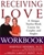 Receiving Love Workbook: A Unique 12 Week Course for Couples & Singles
