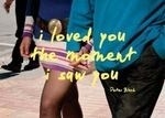 I Loved You the Moment I Saw You