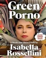 Green Porno: A Book and Short Films by I