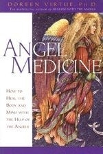 Angel Medicine: How to Heal the Body and