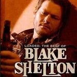Loaded:best of Blake Shelton