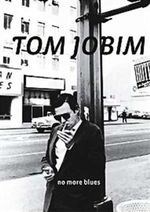 Tom Jobim: Part 1 - No More Blues