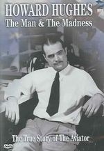 Howard Hughes:man & the Madness