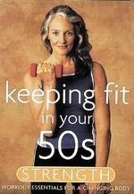 Keeping Fit in Your 50s:strength