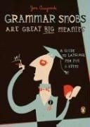 Grammar Snobs Are Great Big Meanies: A G