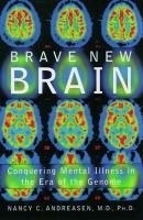 Brave New Brain: Conquering Mental Illne