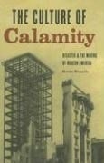 The Culture of Calamity: Disaster and th