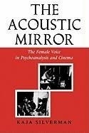 The Acoustic Mirror: The Female Voice in