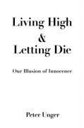 Living High and Letting Die: Our Illusio