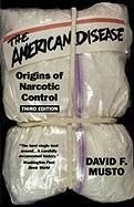 The American Disease: Origins of Narcoti