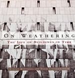 On Weathering: The Life of Buildings in 