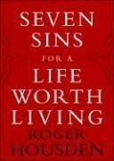 Seven Sins for a Life Worth Living