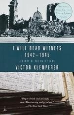 I Will Bear Witness: A Diary of the Nazi