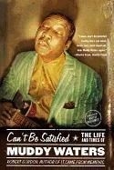 Can't Be Satisfied: The Life and Times o