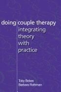 Doing Couple Therapy: Integrating Theory
