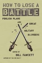 How to Lose a Battle: Foolish Plans and 