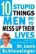 Ten Stupid Things Men Do to Mess Up Thei