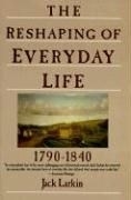 The Reshaping of Everyday Life: 1790-184