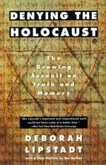 Denying the Holocaust: The Growing Assau