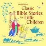 Classic Bible Stories for Little Childre