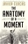 Anatomy of a Moment