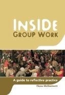 Inside Group Work: A Guide to Reflective