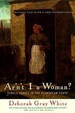 Ar'n't I a Woman?: Female Slaves in the 